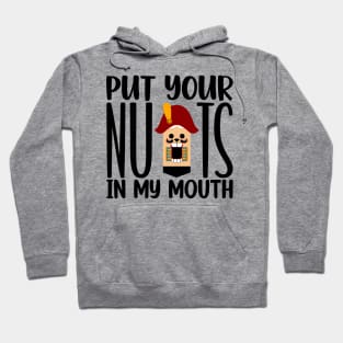 Put Your Nuts In My Mouth Hoodie